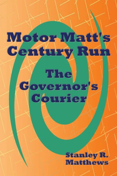 Motor Matt's Century Run: The Governor's Courier