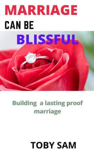 Title: Marriage can be blissful, Author: Toby Sam