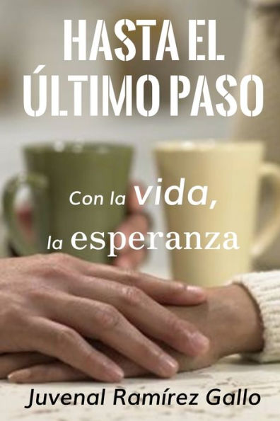 Hasta el último paso: Con la vida, la esperanza