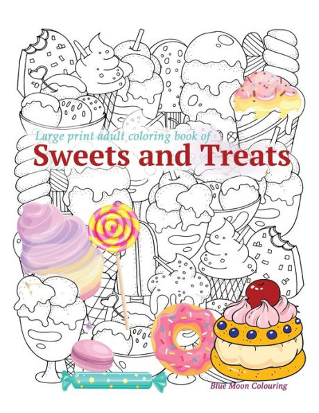 Large print adult coloring book of SWEETS and TREATS