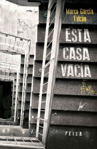 Title: Esta casa vacía, Author: Marco Antonio García Falcón