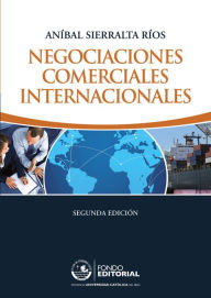 Title: Negociaciones comerciales internacionales, Author: Aníbal Sierralta