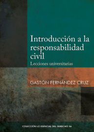 Title: Introducción a la responsabilidad civil: Lecciones universitarias, Author: Gastón Fernández