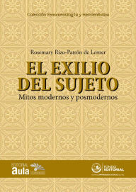 Title: El exilio del sujeto: Mitos modernos y posmodernos, Author: Rosemary Rizo-Patrón