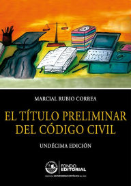 Title: El título preliminar del Código Civil, Author: Marcial Rubio Correa