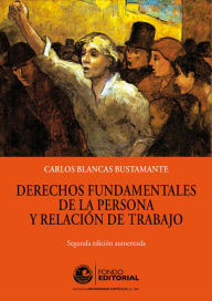 Title: Derechos fundamentales de la persona y relación de trabajo: Segunda edición aumentada, Author: Carlos Blancas Bustamante