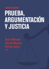 Title: Ensayos sobre prueba, argumentación y justicia, Author: Rocío Villanueva