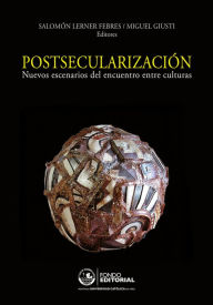 Title: Postsecularización: Nuevos escenarios del encuentro entre culturas, Author: Salomón Lerner Febres