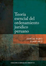 Title: Teoría esencial del ordenamiento jurídico peruano, Author: Marcial Rubio