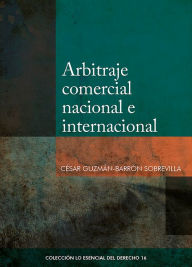 Title: Arbitraje comercial nacional e internacional, Author: César Guzmán-Barrón