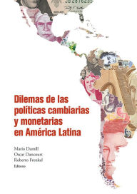 Title: Dilemas de las políticas cambiarias y monetarias en América Latina, Author: Mario Damill