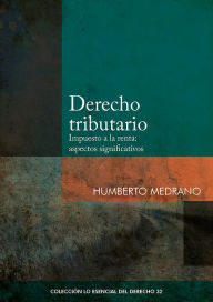 Title: Derecho tributario: Impuesto a la renta: aspectos significativos, Author: Humberto Medrano
