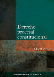 Title: Derecho procesal constitucional, Author: César Landa