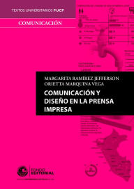 Title: Comunicación y diseño en la prensa impresa, Author: Orietta Marquina Vega