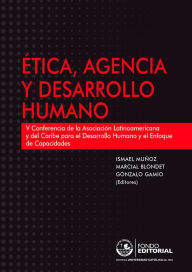Title: Ética, agencia y desarrollo humano: V Conferencia de la Asociación Latinoamericana y del Caribe para el Desarrollo Humano y el Enfoque de Capacidades, Author: Marcial Blondet