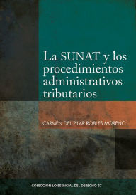 Title: La SUNAT y las procedimientos administrativos, Author: Carmen del Pilar Robles