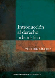 Title: Introducción al derecho urbanístico, Author: Iván Ortiz