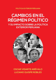 Title: Cambios en el régimen político y su impacto en la política exterior peruana, Author: Oscar Vidarte
