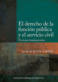 Title: El derecho de la función pública y el servicio civil, Author: Janeyri Boyer