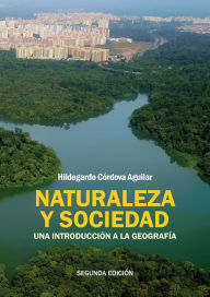 Title: Naturaleza y sociedad: Una introducción a la geografía, Author: Hildegardo Córdova