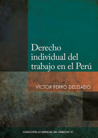 Title: Derecho individual del trabajo en el Perú, Author: Víctor Ferro
