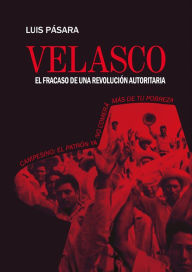 Title: Velasco: El fracaso de una revolución autoritaria, Author: Luis Pásara