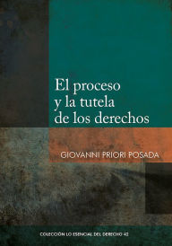 Title: El proceso y la tutela de los derechos, Author: Giovanni Priori