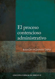 Title: El proceso contencioso-administrativo, Author: Ramón Huapaya