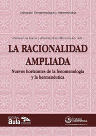 Title: La racionalidad ampliada: nuevos horizontes de la fenomenología y la hermenéutica, Author: Rosemary Rizo-Patrón