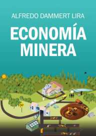 Title: Economía minera, Author: Alfredo Dammert Lira