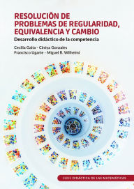 Title: Resolución de problemas de regularidad, equivalencia y cambio, Author: Cecilia Gaita