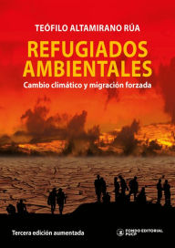 Title: Refugiados ambientales: cambio climático y migración forzada, Author: Teófilo Altamirano Rúa