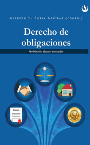 Title: Derecho de obligaciones: Modalidades, efectos e inejecución, Author: Alfredo Soria Aguilar