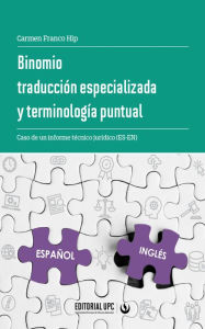 Title: Binomio traducción especializada y terminología puntual: Caso de una informe técnico jurídico (ES-EN), Author: Carmen Franco Hip