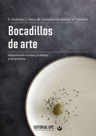 Title: Bocadillos de arte: Alimentando el alma, la mente y los sentidos, Author: Elizabeth Cárdenas Arroyo