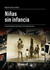 Title: Niñas sin infancia: La normalización del abuso en la selva peruana, Author: Mayté Ciriaco Ruiz