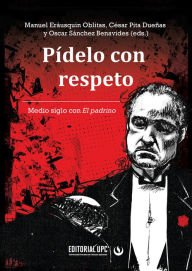 Title: Pídelo con respeto: Medio siglo con El padrino, Author: Manuel Eráusquin Oblitas