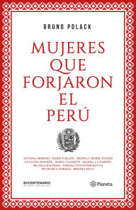 Title: Mujeres que forjaron el Perú, Author: Bruno Polack