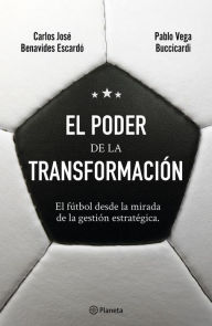 Title: El poder de la transformación, Author: Carlos Benavides Escardo