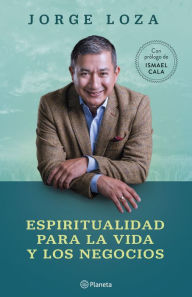 Title: Espiritualidad para la vida y los negocios, Author: Jorge Loza