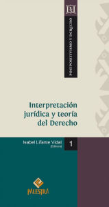 Title: Interpretación jurídica y teoría del Derecho, Author: Isabel Lifante Vidal