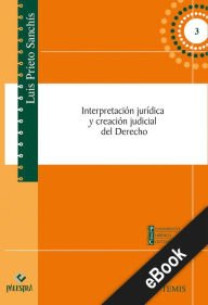 Title: Interpretación jurídica y creación judicial del Derecho, Author: Luis Prieto-Sanchís