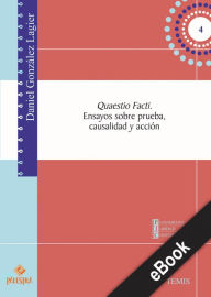 Title: Quaestio Facti: Ensayos sobre prueba, causalidad y acción, Author: Daniel González-Lagier