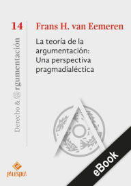 Title: La teoría de la argumentación: Una perspectiva pragmadialéctica, Author: Frans van Eemeren