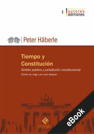 Title: Tiempo y Constitución: Ámbito público y jurisdicción constitucional, Author: Peter Häberle