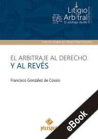 Title: El arbitraje al derecho y al revés, Author: Francisco González de Cossío