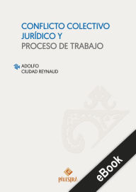 Title: Conflicto colectivo jurídico y proceso de trabajo, Author: Adolfo Ciudad