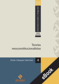 Title: Teorías neoconstitucioalistas, Author: Omar Vázquez