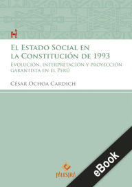 Title: El estado Social en la Constitución de 1993: Evolución, interpretación y proyección garantista en el Perú, Author: César Ochoa