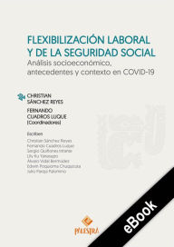 Title: Flexibilización laboral y de la seguridad social: Análisis socioeconómico, antecedentes y contexto en COVID-19, Author: Christian Sánchez-Reyes
